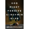 God Might Forgive Gershwin Burr