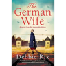The German Wife: An absolutely gripping and heartbreaking WW2 historical novel, inspired by true events