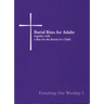 Burial Rites for Adults Together with a Rite for the Burial of a Child: Enriching Our Worship 3