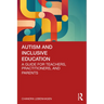 Autism and Inclusive Education: A Guide for Teachers, Practitioners and Parents