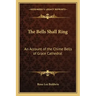 The Bells Shall Ring: An Account of the Chime Bells of Grace Cathedral