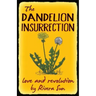 The Dandelion Insurrection - Love and Revolution -