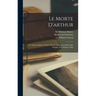 Le Morte D'arthur: Sir Thomas Malory's Book of King Arthur and of His Noble Knights of the Round Table