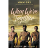 When We're Together: MMM Gay Romance Collection