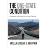 The One-State Condition: Occupation and Democracy in Israel/Palestine