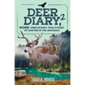 Deer Diary 2: MORE Unbelievably True Stories of Hunting in the Grayback