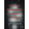 American Presidential Candidate Spouses: The Public's Perspective