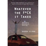 Whatever The F*ck It Takes