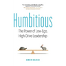 Humbitious: The Power of Low-Ego, High-Drive Leadership