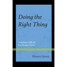 Doing the Right Thing: Sometimes Difficult, But Always Correct