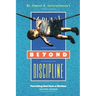 Beyond Discipline: Parenting that lasts a lifetime