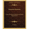 Dissonant Harmony: A New Principle of Musical and Social Organization