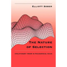 The Nature of Selection: Evolutionary Theory in Philosophical Focus