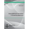 Using Additional Information in Streaming Algorithms