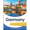Germany Travel Guide: 100 Must Do!
