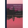India and Anglo-Soviet Relations (1917-1947)