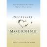 Necessary Mourning: Healing the Loss of a Parent through Jewish Ritual