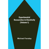 Experimental Researches in Electricity (Volume I)