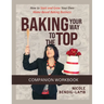 Baking Your Way To The Top Companion Workbook