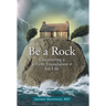 Be a Rock: Discovering a Firm Foundation for Life