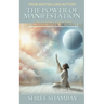 The Power of Manifestation: Unlocking the Path from Thought to Reality