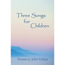 Three Songs for Children: poems