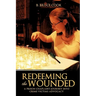 Redeeming the Wounded