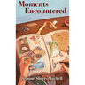 Moments Encountered