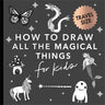 Magical Things: How to Draw Books for Kids with Unicorns, Dragons, Mermaids, and More (Easter Basket Stuffers for Kids)