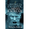 If the World is a Whisper, the Mind is a Scream