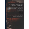 A Voyage Round the World, but More Particularly to the North-west Coast of America [microform]: Performed in 1785, 1786, 1787, and 1788, in the King G