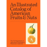 An Illustrated Catalog of American Fruits & Nuts