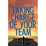 Taking Charge Of Your Team