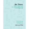 Be There... with 7 Skills Critical for Working (and Living) in the Digital Age