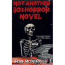 Not Another 80s Horror Novel