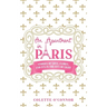 An Apartment in Paris: Stories of Love, Family, and Fun in the City of LIght