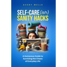 Self-Care(ish) Sanity Hacks: A Humorous Guide to Surviving the Chaos of Everyday Life
