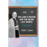 The Lord's Prayer and The Seven Last Words: Two Bridges Connecting Heaven and Earth