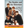 The Beatles and the Historians: An Analysis of Writings About the Fab Four