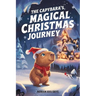 The Capybara's Magical Christmas Journey