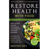Restore Health with Food: Ketogenic Diet, Vegan Keto; Intermittent, Semi - Fasting; Move From Fasting To A Wholesome Diet; How To Heal Insulin R