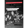 A Social History of Early Rock 'n' Roll in Germany: Hamburg from Burlesque to the Beatles, 1956-69