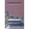 California Gothic: The Dark Side of the Dream