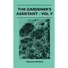 The Gardener's Assistant - Vol V