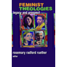 Feminist Theologies: Legacy and Prospect