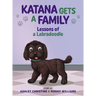 Katana Gets a Family: Lessons of a Labradoodle
