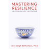 Mastering Resilience: Transforming into your purpose