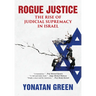 Rogue Justice: The Rise of Judicial Supremacy in Israel