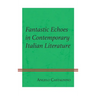 Fantastic Echoes in Contemporary Italian Literature