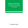 The Dawn Of Astronomy; A Study Of The Temple-Worship And Mythology Of The Ancient Egyptians